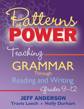 Paperback Patterns of Power, Grades 9-12: Teaching Grammar Through Reading and Writing Book