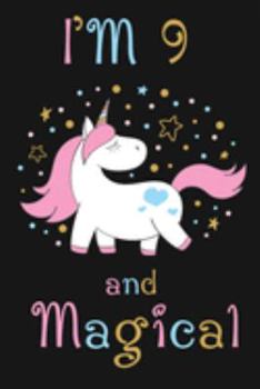 Paperback I'm 9 and Magical: Happy 9th Birthday Unicorn Birthday Gift for 9 Years Old Girls Book