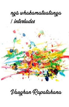 Paperback ng&#257; whakamatuatanga/interludes Book