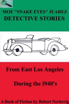 Paperback Moe "Snake Eyes" Juarez Detective Stories From East Los Angeles During the 1940's Book