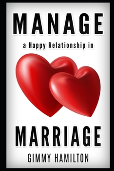 Paperback Manage a Happy Relationship in Marriage: Make your spouse feel loved by improving your communication and understanding Book