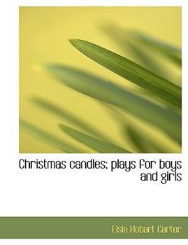 Paperback Christmas Candles; Plays for Boys and Girls Book