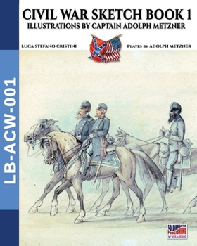 Paperback Civil War sketch book - Vol. 1: Illustrations by Captain Adolph Metzner Book