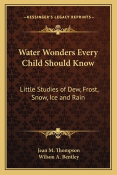Paperback Water Wonders Every Child Should Know: Little Studies of Dew, Frost, Snow, Ice and Rain Book