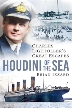 Hardcover Houdini of the Sea: Charles Lightoller's Great Escapes Book