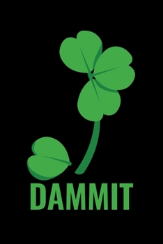 Notebook: Shamrock Four Leaf Clover Funny Lucky Green Irish St Patrick Black Lined Journal Writing Diary - 120 Pages 6 x 9