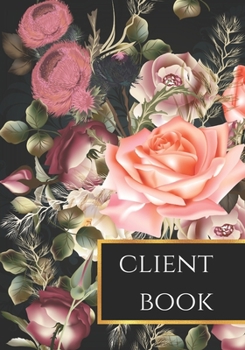 Paperback Client Book: Client Profile Book for Beauty Salon, Hairstylists, Photographers and other Service Businesses Book