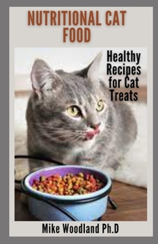 Paperback Nutritional Cat Food: Healthy Recipes for Cat Treats Book
