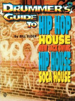 Paperback Drummer's Guide to Hip Hop, House, New Jack Swing, Hip House and Soca House: Book & CD [With CD] Book