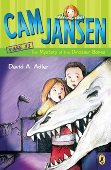Cam Jansen and the Mystery of the Dinosaur Bones - Book #3 of the Cam Jansen Mysteries