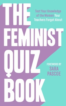 Hardcover The Feminist Quiz Book: Foreword by Sara Pascoe! Book