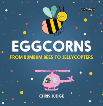 Hardcover Eggcorns: From Bumbum Bees to Jellycopters Book
