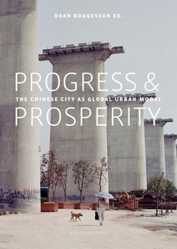 Paperback Progress & Prosperity: The New Chinese City as Global Urban Model Book