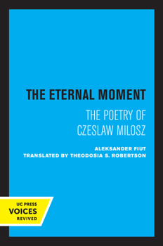 Paperback The Eternal Moment: The Poetry of Czeslaw Milosz Book