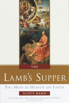 Hardcover The Lamb's Supper: The Mass as Heaven on Earth Book