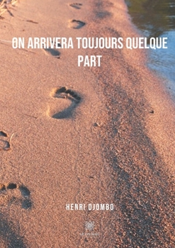 Paperback On arrivera toujours quelque part [French] Book