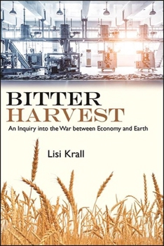 Paperback Bitter Harvest: An Inquiry Into the War Between Economy and Earth Book