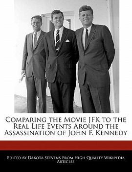 Comparing the Movie Jfk to the Real Life Events Around the Assassination of John F Kennedy