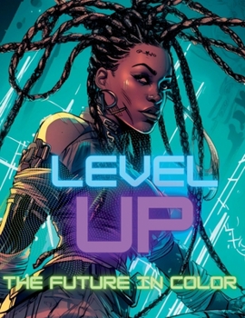 Paperback Level Up The Future In Color Afrofuturism African American Cyberpunk Coloring Book