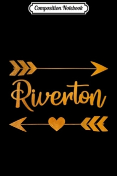 Composition Notebook: RIVERTON WY WYOMING Funny City Home Roots USA Women Gift  Journal/Notebook Blank Lined Ruled 6x9 100 Pages