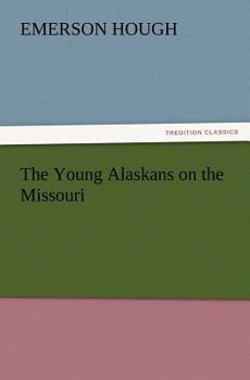The Young Alaskans on the Missouri - Book #5 of the Young Alaskans
