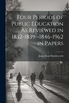 Paperback Four Periods of Public Education As Reviewed in 1832-1839--1846-1962 in Papers Book