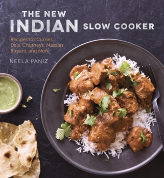 Paperback The New Indian Slow Cooker: Recipes for Curries, Dals, Chutneys, Masalas, Biryani, and More [A Cookbook] Book