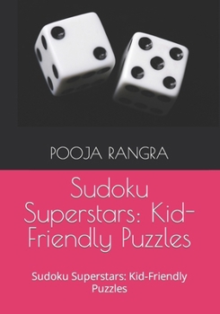 Sudoku Superstars: Kid-Friendly Puzzles: Sudoku Superstars: Kid-Friendly Puzzles