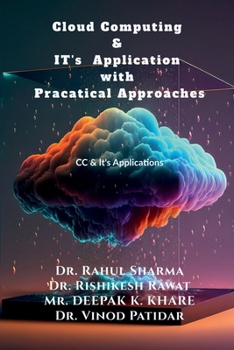 Paperback Cloud Computing & IT's Application with Pracatical Approaches: CC & Its Application with practical approach Book