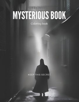 Paperback Coloring book: Mysterious Book: Unveiling Secrets and Enchantments Within the Pages of the Unknown Book