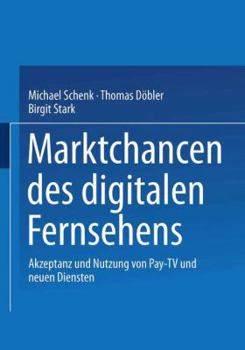 Paperback Marktchancen Des Digitalen Fernsehens: Akzeptanz Und Nutzung Von Pay-TV Und Neuen Diensten [German] Book