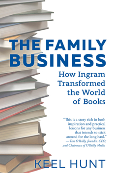 Hardcover The Family Business: How Ingram Transformed the World of Books Book