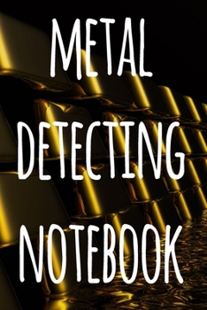Paperback Metal Detecting Notebook: The perfect way to record your metal detecting finds - perfect gift for metal detects! Book