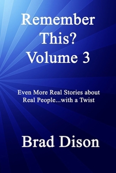 Paperback Remember This? Volume 3: Even More Real Stories about Real People...with a Twist Book