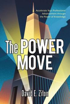 Paperback The Power Move: Accelerate Your Professional Advancement Through the Power of Knowledge Book