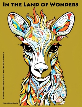 Paperback In the Land of Wonders: Coloring Pages with Extraordinary Animal Portraits Book
