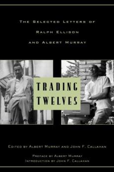Hardcover Trading Twelves: The Selected Letters of Ralph Ellison and Albert Murray Book