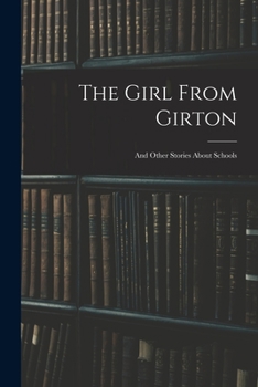 Paperback The Girl From Girton: And Other Stories About Schools Book