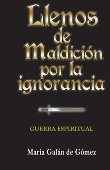 Llenos De Maldición Por La Ignorancia