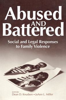 Abused and Battered: Social and Legal Responses to Family Violence - Book  of the Social Institutions and Social Change