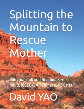 Splitting the Mountain to Rescue Mother: Bilingual Cultural Reading Series for IB, IGCSE & AP Chinese, HSK #13 (Chinese Culture Stories)