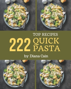 Paperback Top 222 Quick Pasta Recipes: A Quick Pasta Cookbook You Will Love Book