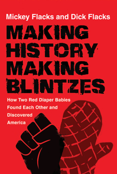Hardcover Making History / Making Blintzes: How Two Red Diaper Babies Found Each Other and Discovered America Book