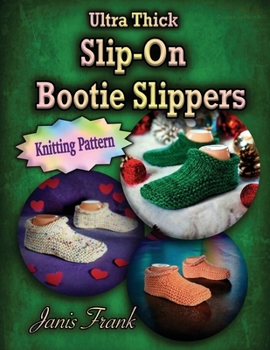 Paperback Ultra Thick Slip-On Bootie Slippers: Knitting Pattern Book