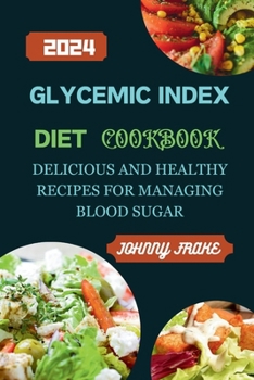 Paperback Glycemic Index Diet Cookbook: Delicious and Healthy Recipes for Managing Blood Sugar Book