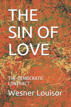 THE SIN OF LOVE: THE DEMOCRATIC CONTRACT