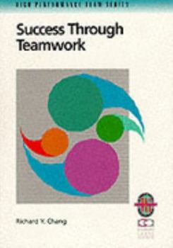Paperback Success Through Teamwork: Techniques for Developing Interpersonal Skills (Richard Chang Collection: High Performance Team) Book