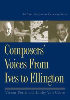 Hardcover Composers' Voices from Ives to Ellington: An Oral History of American Music [With] 2 CDs Book