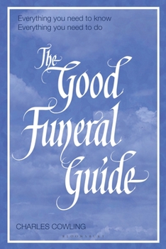 Paperback The Good Funeral Guide: Everything You Need to Know -- Everything You Need to Do Book