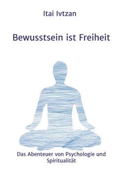 Paperback Bewusstsein ist Freiheit: Das Abenteuer von Psychologie und Spiritualität [German] Book